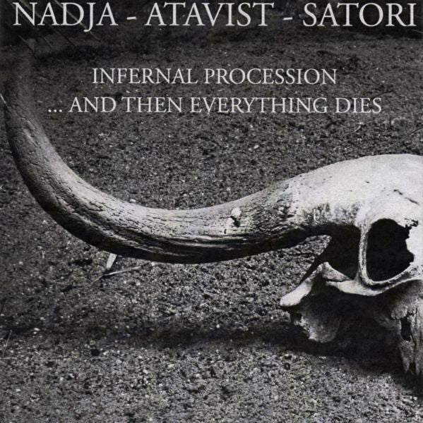 Nadja (5) - Atavist (2) - Satori (2) : Infernal Procession... And Then Everything Dies (CD, Album, Ltd)