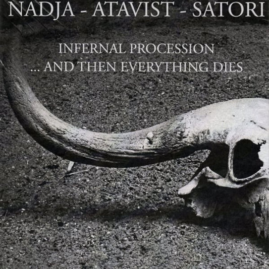 Nadja (5) - Atavist (2) - Satori (2) : Infernal Procession... And Then Everything Dies (CD, Album, Ltd)