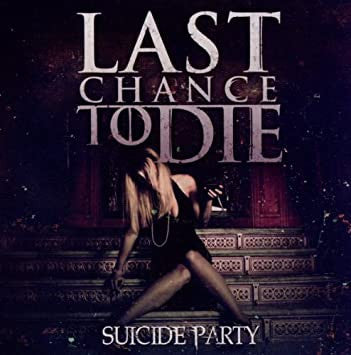 Last Chance To Die : Suicide Party (CD, Album)