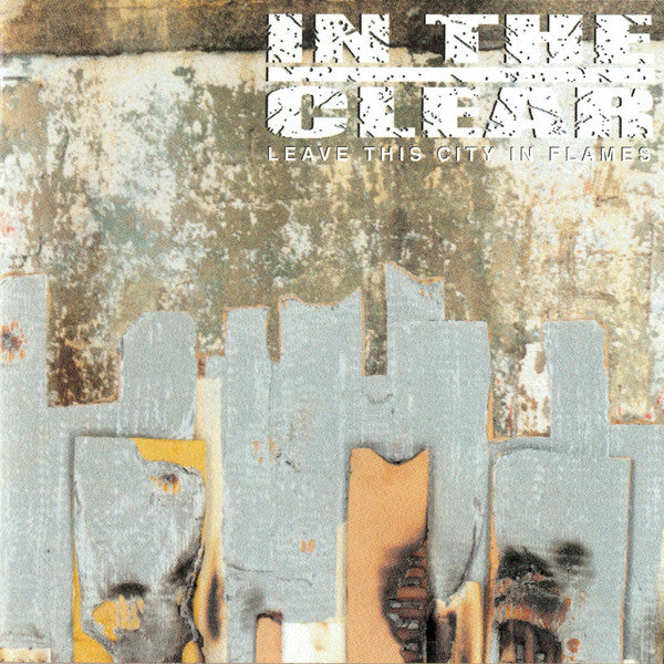In The Clear : Leave This City In Flames (LP, Album)