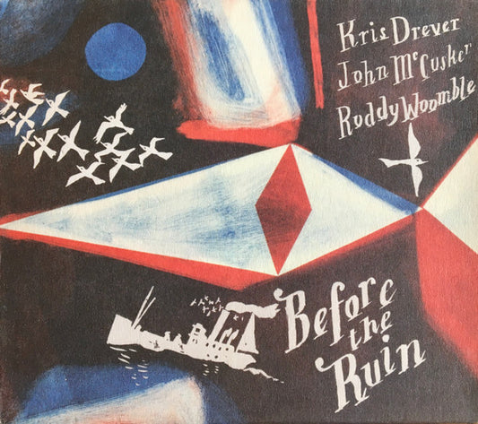 Kris Drever, John McCusker, Roddy Woomble : Before The Ruin (CD, Album)