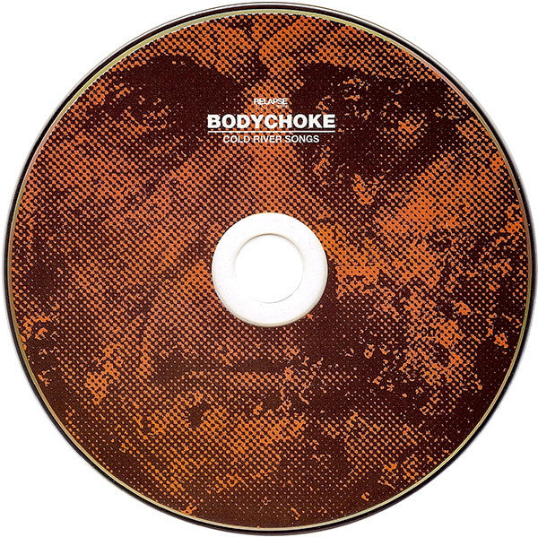 Bodychoke : Cold River Songs (CD, Album, RE, RM)