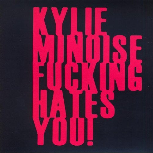 Kylie Minoise : Kylie Minoise Fucking Hates You! (CDr)