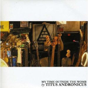 Titus Andronicus : My Time Outside The Womb (7", Ltd)