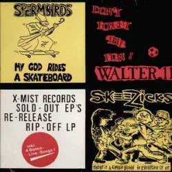 Spermbirds / Die Walter Elf / Skeezicks : X-Mist Records Sold-Out EP's Re-Release Rip-Off LP (LP, Comp, RM)