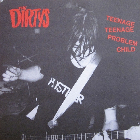 The Dirtys : Teenage Teenage Problem Child (7")