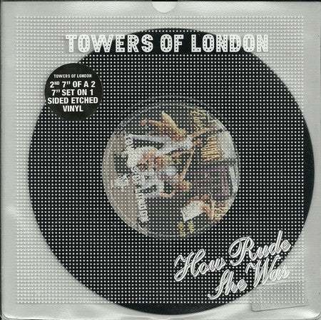 Towers Of London : How Rude She Was (7", S/Sided, Single, Etch, 2/2)