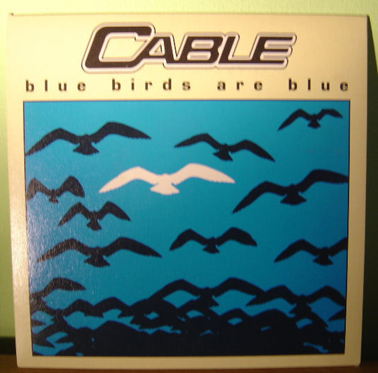 Cable (2) : Blue Birds Are Blue (7")