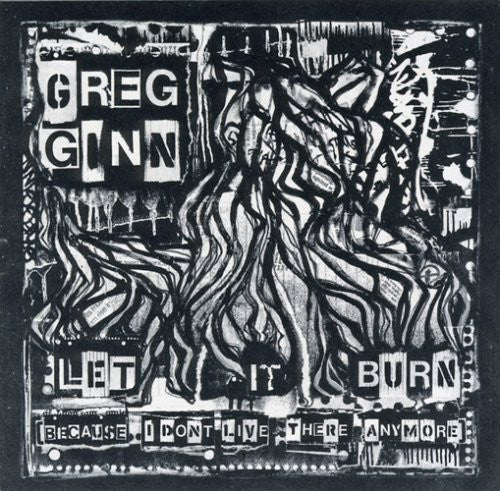 Greg Ginn : Let It Burn (Because I Don't Live There Anymore) (CD, Album)