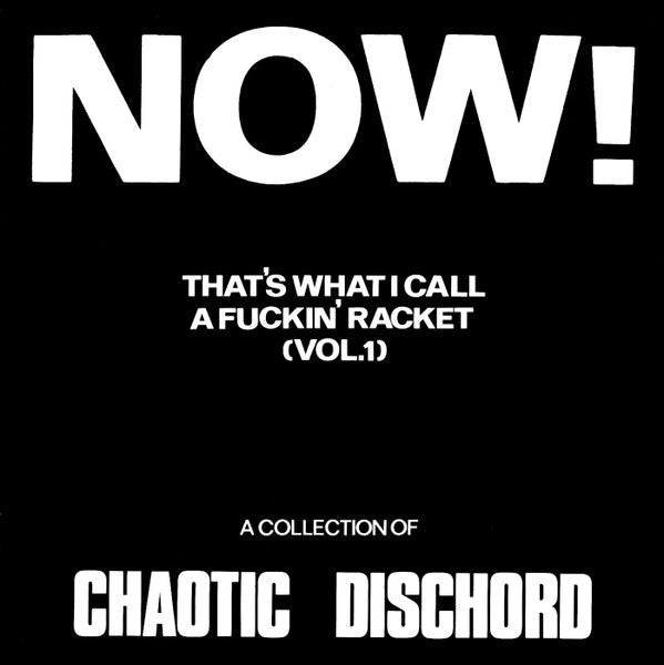 Chaotic Dischord : Now! That's What I Call A Fuckin' Racket (Vol.1) (LP, Comp)