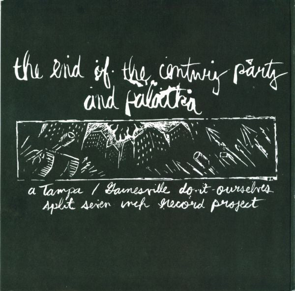 The End Of The Century Party And Palatka : A Tampa / Gainesville Do-It-Ourselves Split Seven Inch Record Project (7")