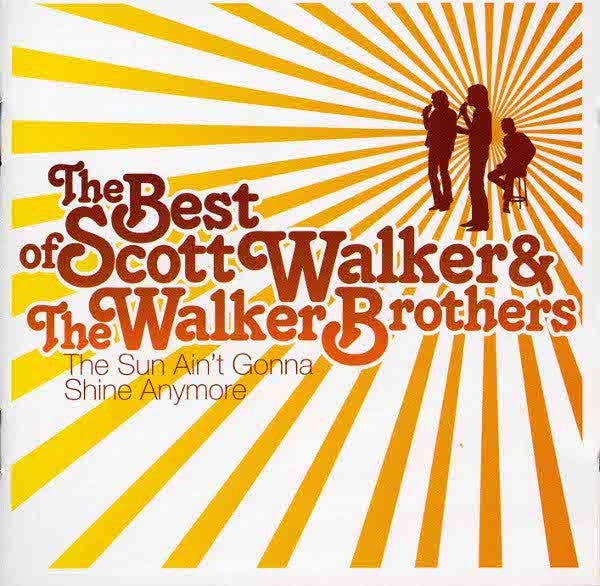 Scott Walker & The Walker Brothers : The Best Of (The Sun Ain't Gonna Shine Anymore) (CD, Comp)