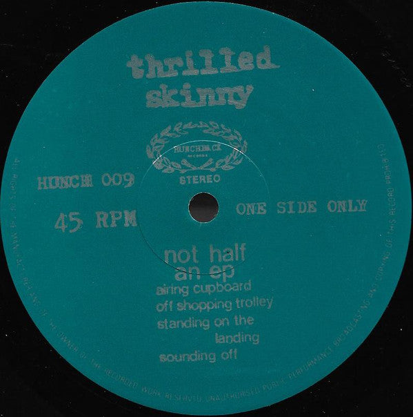 Thrilled Skinny : Not Half An EP (12", S/Sided, EP, Etch)