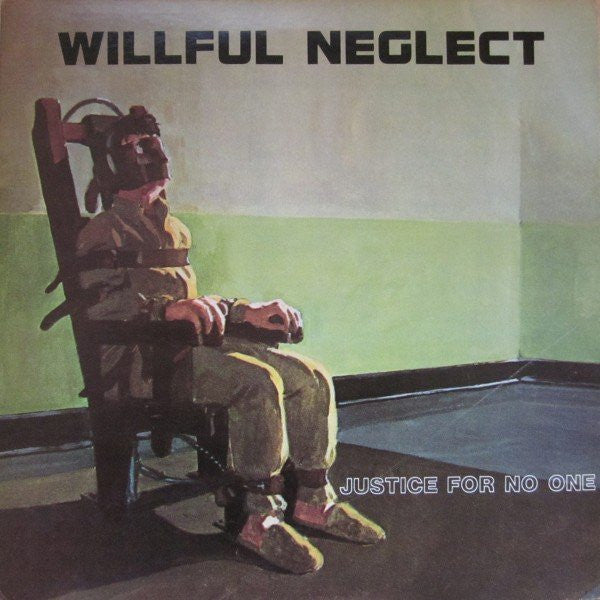 Willful Neglect : Justice For No One (12", EP)