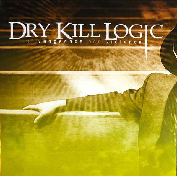 Dry Kill Logic : Of Vengeance And Violence (CD, Album)