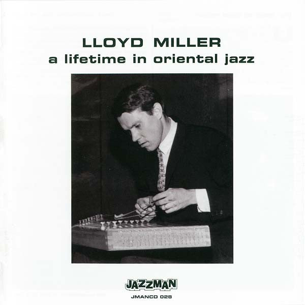 Lloyd Miller : A Lifetime In Oriental Jazz (CD, Comp)