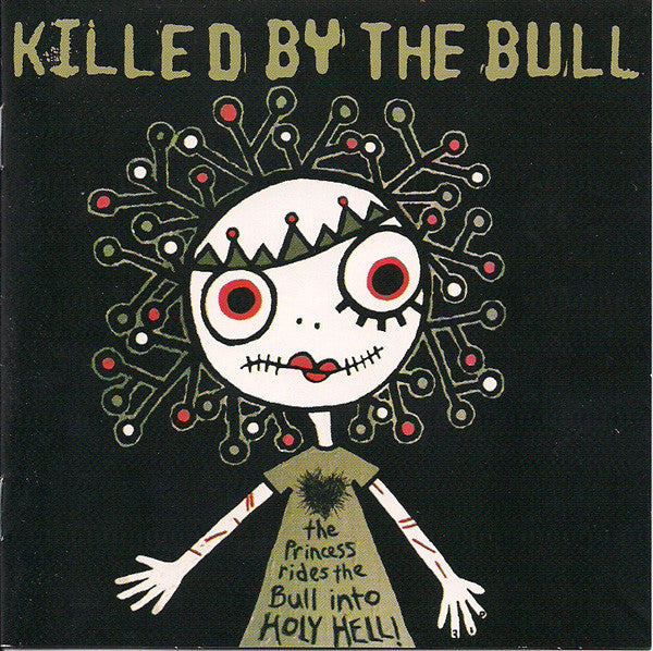 Killed By The Bull : The Princess Rides The Bull Into Holy Hell! (CD, Album)