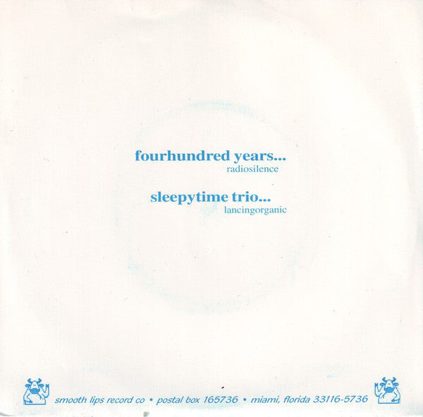 Four Hundred Years / Sleepy Time Trio* : Four Hundred Years / Sleepy Time Trio (7")