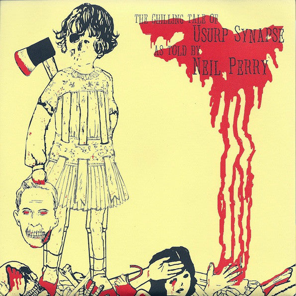 Usurp Synapse / Neil Perry (2) : The Chilling Tale Of Usurp Synapse As Told By Neil Perry (7")