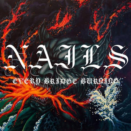 Nails - Every Bridge Burning LP