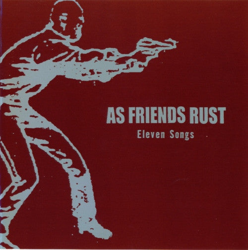 As Friends Rust : Eleven Songs (CD, Comp)