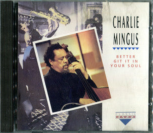 Charlie Mingus* : Better Git It In Your Soul (CD, Album)