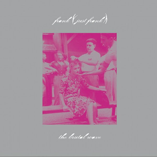Frank (just Frank) : The Brutal Wave (CD, Album)