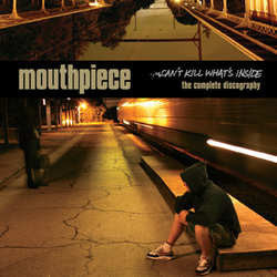 Mouthpiece : Can't Kill What's Inside (The Complete Discography) (CD, Comp)