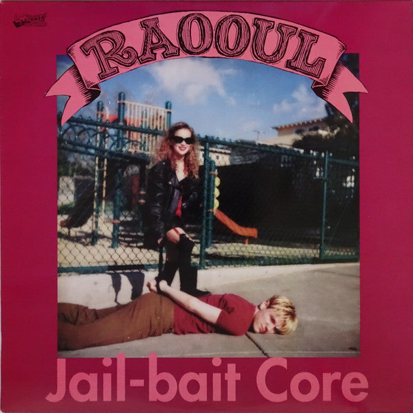 Raooul / Skinned Teen : Jail-Bait Core / Bazooka Smooth! (LP, Album)