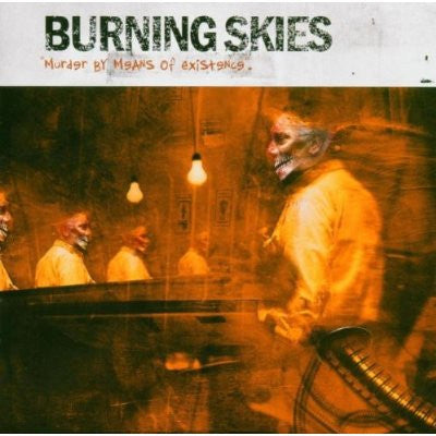 Burning Skies : Murder By Means Of Existence (CD, Album)