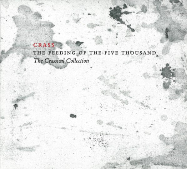 Crass : The Feeding Of The Five Thousand (The Crassical Collection) (CD, Album, RE, RM)