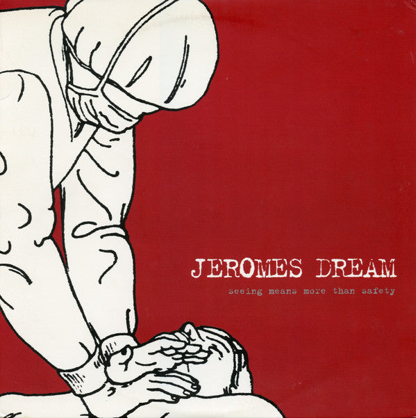 Jeromes Dream : Seeing Means More Than Safety (10", Album)