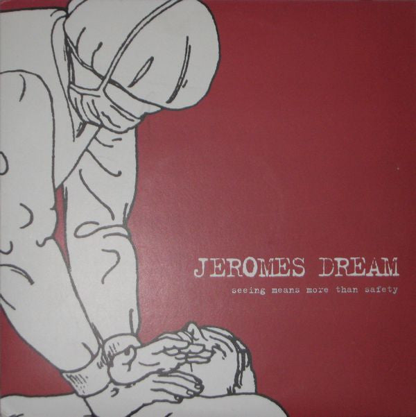 Jeromes Dream : Seeing Means More Than Safety (10", Album)