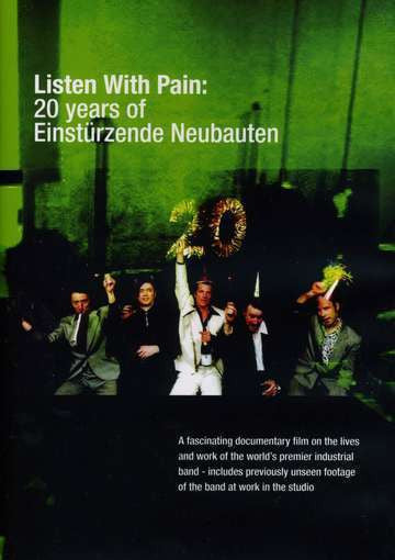 Einstürzende Neubauten : Listen With Pain: 20 Years Of Einstürzende Neubauten (DVD-V)