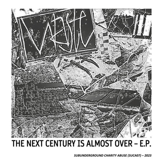 Waste (5) : The Next Century Is Almost Over - E.P. (7", EP)