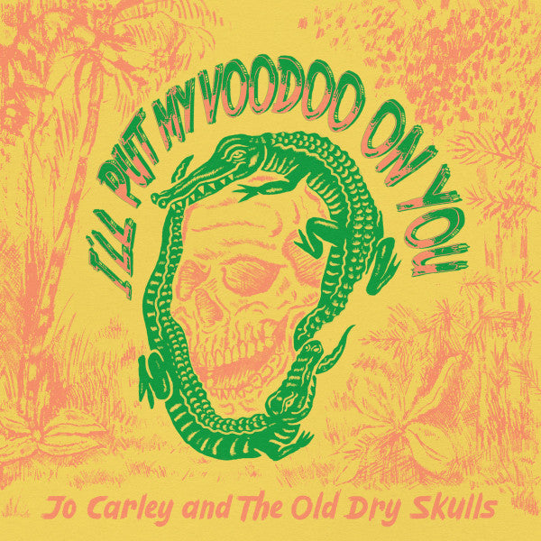 Jo Carley & The Old Dry Skulls : I'll Put My Voodoo On You (LP)