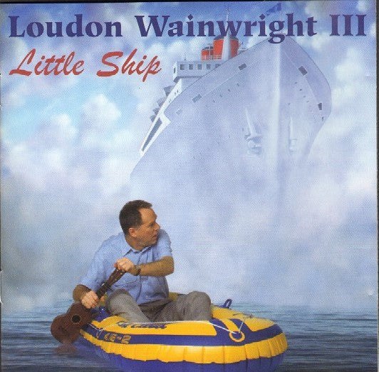 Loudon Wainwright III : Little Ship (CD, Album)