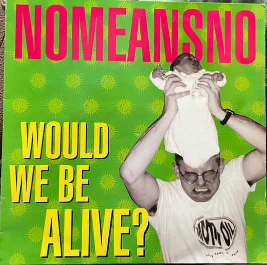 Nomeansno : Would We Be Alive? (12")