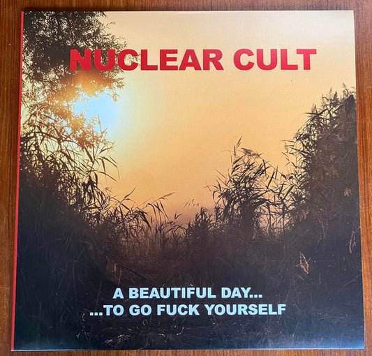 Nuclear Cult : A Beautiful Day... ...To Go Fuck Yourself (12")