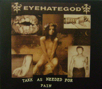 EyeHateGod : Take As Needed For Pain (CD, Album, Ltd, RE, RM, Dig)