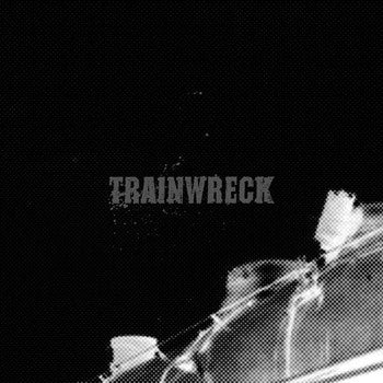 Trainwreck : Trainwreck (12", EP, Ora)