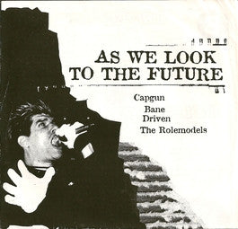 Capgun / Bane (2) / Driven (2) / The Rolemodels : As We Look To The Future (7")