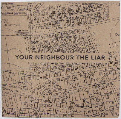 Your Neighbour The Liar : It Seems We're Made To Suffer; It Is Our Lot In Life. (7")