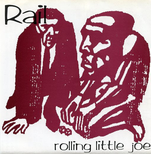 Rail (3) : Rolling Little Joe (7")