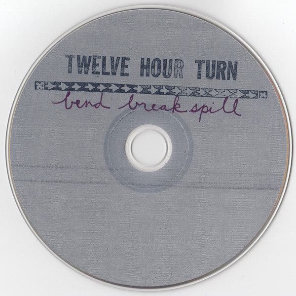 Twelve Hour Turn : Bend Break Spill (CD, EP)