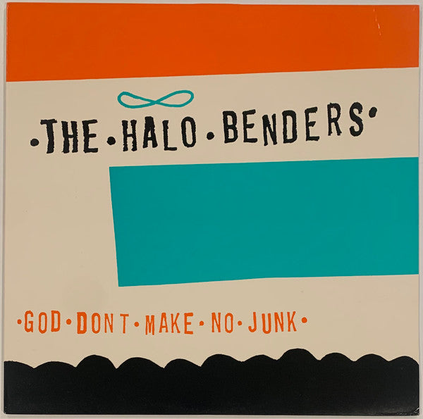 The Halo Benders : God Don't Make No Junk (LP, Album)