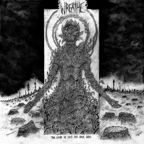 Wreathe : The Land Is Not An Idle God  (LP, Album)