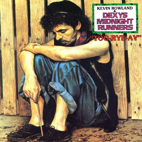 Kevin Rowland & Dexys Midnight Runners : Too-Rye-Ay (CD, Album, Enh, RE, RM)