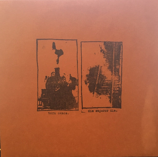 Toru Okada.*, Die Emperor Die.* : Toru Okada. / Die Emperor Die. (7", W/Lbl)