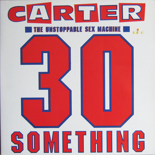 Carter The Unstoppable Sex Machine : 30 Something (LP, Album, RE, Gat)